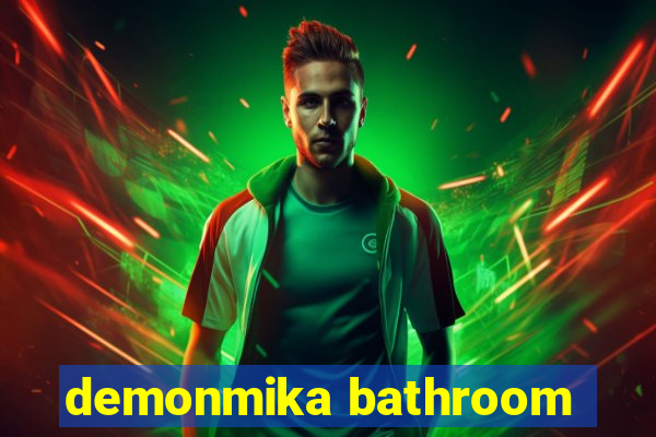 demonmika bathroom